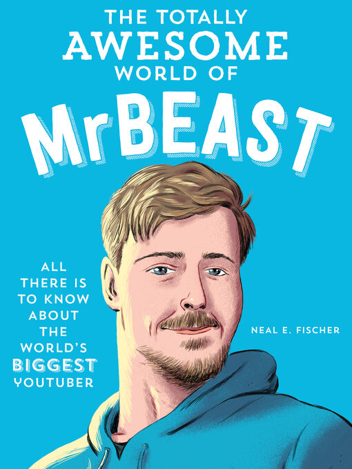 Title details for The Totally Awesome World of MrBeast by Neal E. Fischer - Available